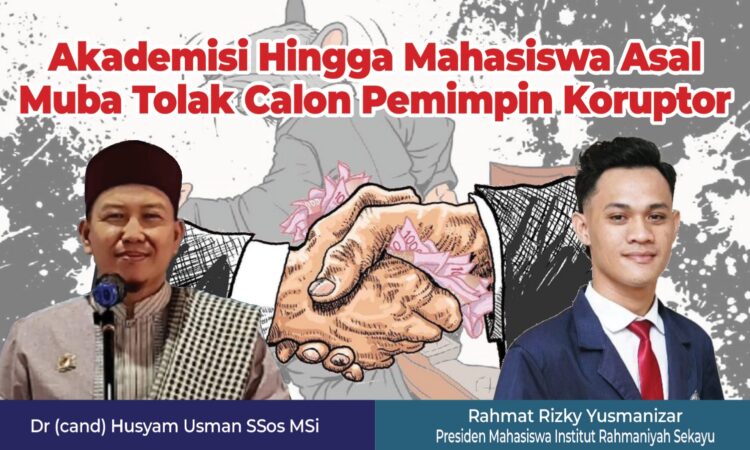 Akademisi Hingga Mahasiswa di Muba Tolak Calon Bupati Koruptor