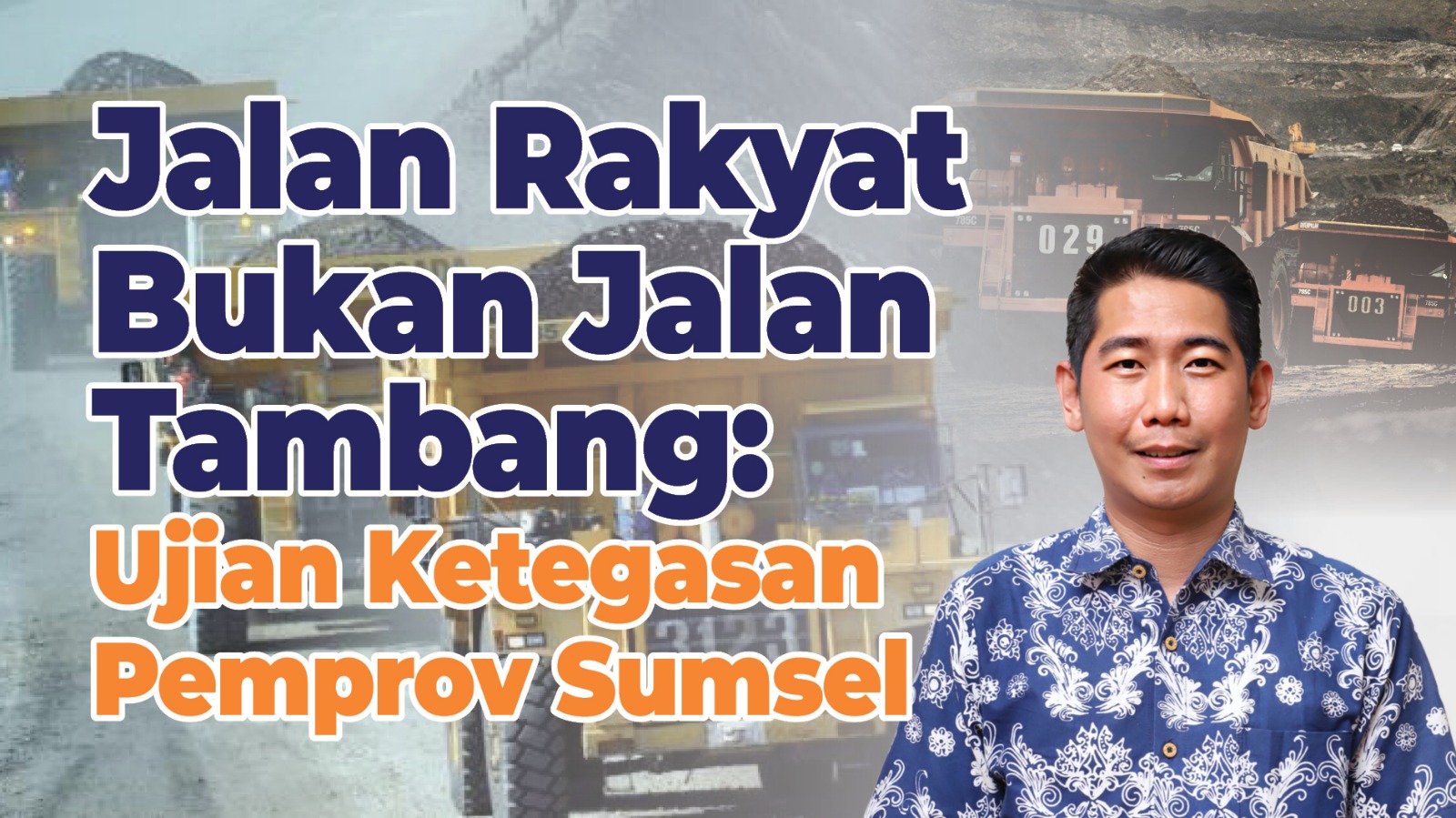 Jalan Rakyat Bukan Jalan Tambang: Ujian Ketegasan Pemprov Sumsel